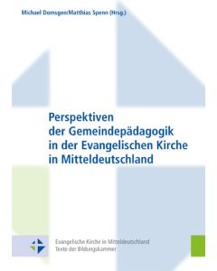 Perspektiven der Gemeindepädagogik in der Evangelischen Kirche in Mitteldeutschland
