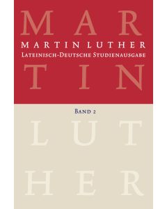 Martin Luther: Lateinisch-Deutsche Studienausgabe Band 2