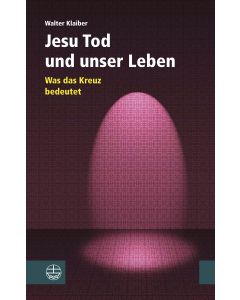 Jesu Tod und unser Leben