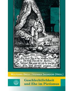 Geschlechtlichkeit und Ehe im Pietismus