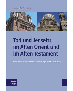 Tod und Jenseits im Alten Orient und im Alten Testament