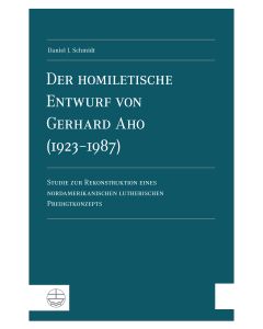 Der homiletische Entwurf von Gerhard Aho (1923-1987)