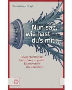 Nun sag, wie hast du’s mit ...