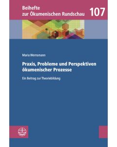 Praxis, Probleme und Perspektiven ökumenischer Prozesse