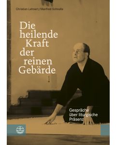 Die heilende Kraft der reinen Gebärde