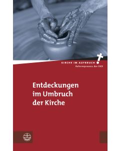 Entdeckungen im Umbruch der Kirche