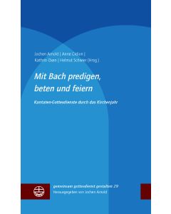 Mit Bach predigen, beten und feiern