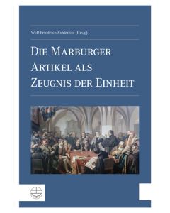 Die Marburger Artikel als Zeugnis der Einheit