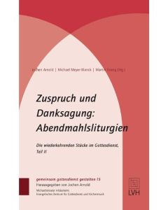 Zuspruch und Danksagung: Abendmahlsliturgien