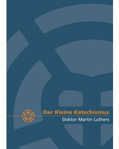 Der Kleine Katechismus Doktor Martin Luthers