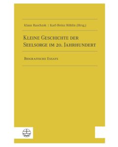 Kleine Geschichte der Seelsorge im 20. Jahrhundert