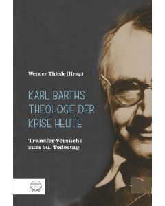 Karl Barths Theologie der Krise heute