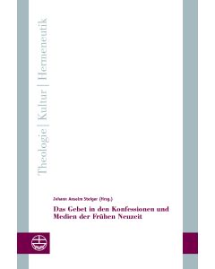 Das Gebet in den Konfessionen und Medien der Frühen Neuzeit