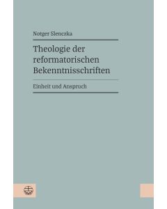 Theologie der reformatorischen Bekenntnisschriften