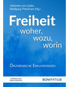 Freiheit woher, wozu, worin
