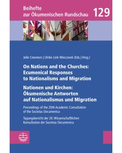 On Nations and the Churches: Ecumenical Responses to Nationalisms and Migration / Nationen und Kirchen: Ökumenische Antworten auf Nationalismus und Migration