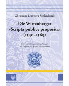 Die Wittenberger »Scripta publice proposita« (1540–1569)