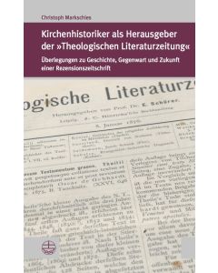 Kirchenhistoriker als Herausgeber der »Theologischen Literaturzeitung«