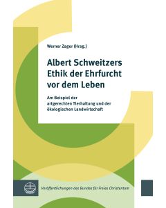 Albert Schweitzers Ethik der Ehrfurcht vor dem Leben