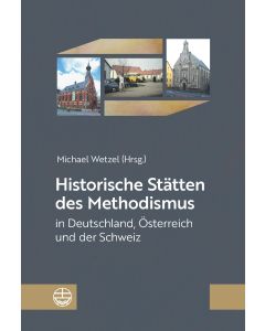 Historische Stätten des Methodismus in Deutschland, Österreich und der Schweiz