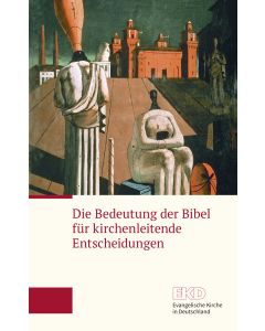 Die Bedeutung der Bibel für kirchenleitende Entscheidungen