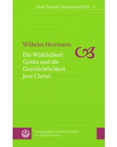 Die Wirklichkeit Gottes und die Geschichtlichkeit Jesu Christi
