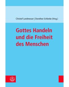 Gottes Handeln und die Freiheit des Menschen