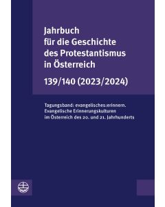 Jahrbuch für die Geschichte des Protestantismus in Österreich 139/140 (2023/2024)