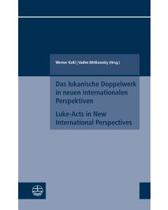 Das lukanische Doppelwerk in neuen internationalen Perspektiven / Luke-Acts in New International Perspectives