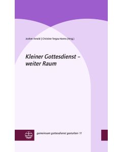 Kleiner Gottesdienst – weiter Raum