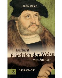 Kurfürst Friedrich der Weise von Sachsen (1463–1525)