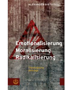 Emotionalisierung – Moralisierung – Radikalisierung