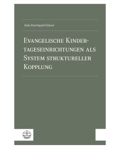 Evangelische Kindertageseinrichtungen als System struktureller Kopplung