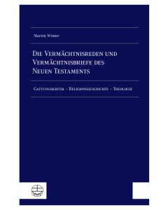 Die Vermächtnisreden und Vermächtnisbriefe des Neuen Testaments