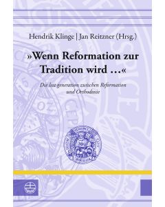 »Wenn Reformation zur Tradition wird ...«