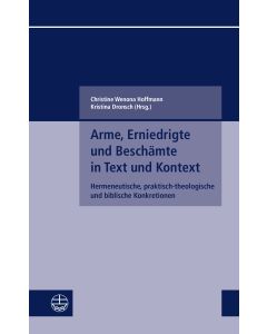 Arme, Erniedrigte und Beschämte in Text und Kontext
