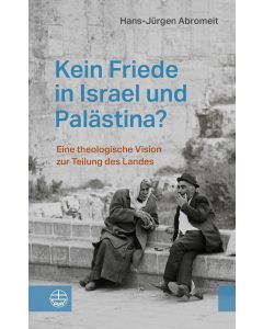 Kein Friede in Israel und Palästina?