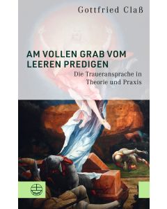 Am vollen Grab vom leeren predigen