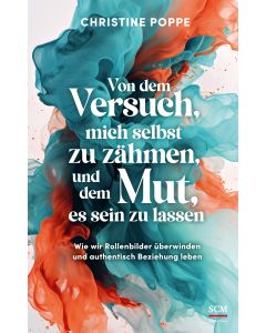 Von dem Versuch, mich selbst zu zähmen, und dem Mut, es sein zu lassen