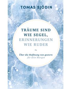Träume sind wie Segel, Erinnerungen wie Ruder