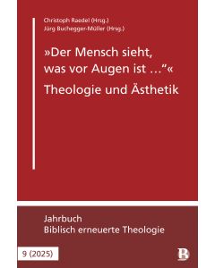 "Der Mensch sieht, was vor Augen ist …" - Theologie und Ästhetik