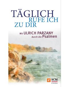 Täglich rufe ich zu dir