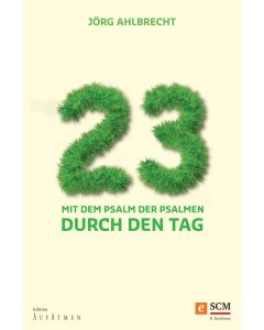 23 - Mit dem Psalm der Psalmen durch den Tag