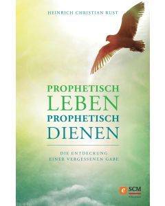 Prophetisch leben - prophetisch dienen
