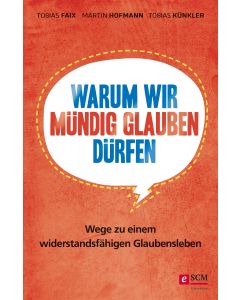 Warum wir mündig glauben dürfen
