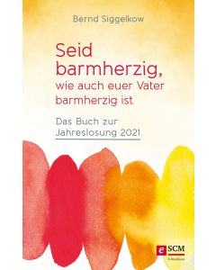 Seid barmherzig, wie auch euer Vater barmherzig ist