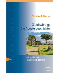 Glaubwürdig: Die Apostelgeschichte