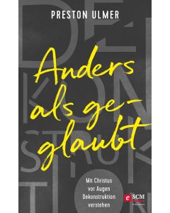 Anders als geglaubt - Mit Christus vor Augen Dekonstruktion verstehen