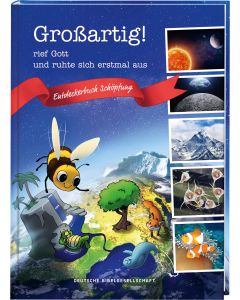 Großartig!, rief Gott und ruhte sich erstmal aus. Die Schöpfungsgeschichte neu entdecken: Bibelgeschichten für Kinder kombiniert mit spannendem Sachwissen. Ein Mitmachbuch ab 7 Jahren.