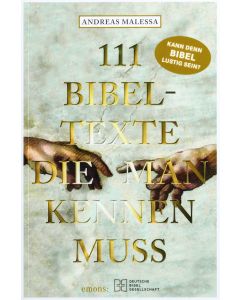 111 Bibeltexte, die man kennen muss. Das Beste aus der Bibel: Bibelgeschichten, denen nichts Menschliches fremd ist. Illustriertes Geschenkbuch mit Bibelzitaten, die Sie zum Staunen bringen werden!